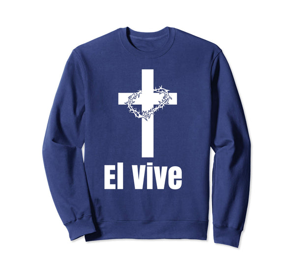 El Vive He Lives Easter Religious Christian Jesus Sweatshirt