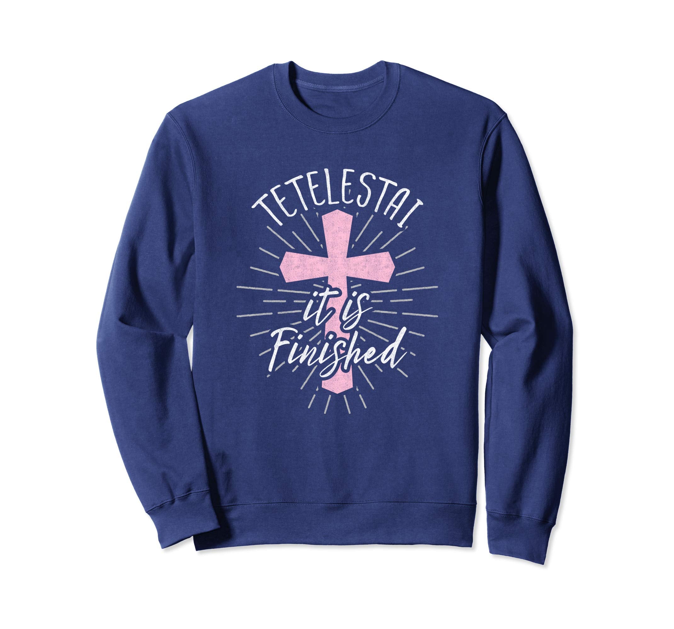 Tetelestai Sweatshirt It Is Finished Easter Shirt for Women