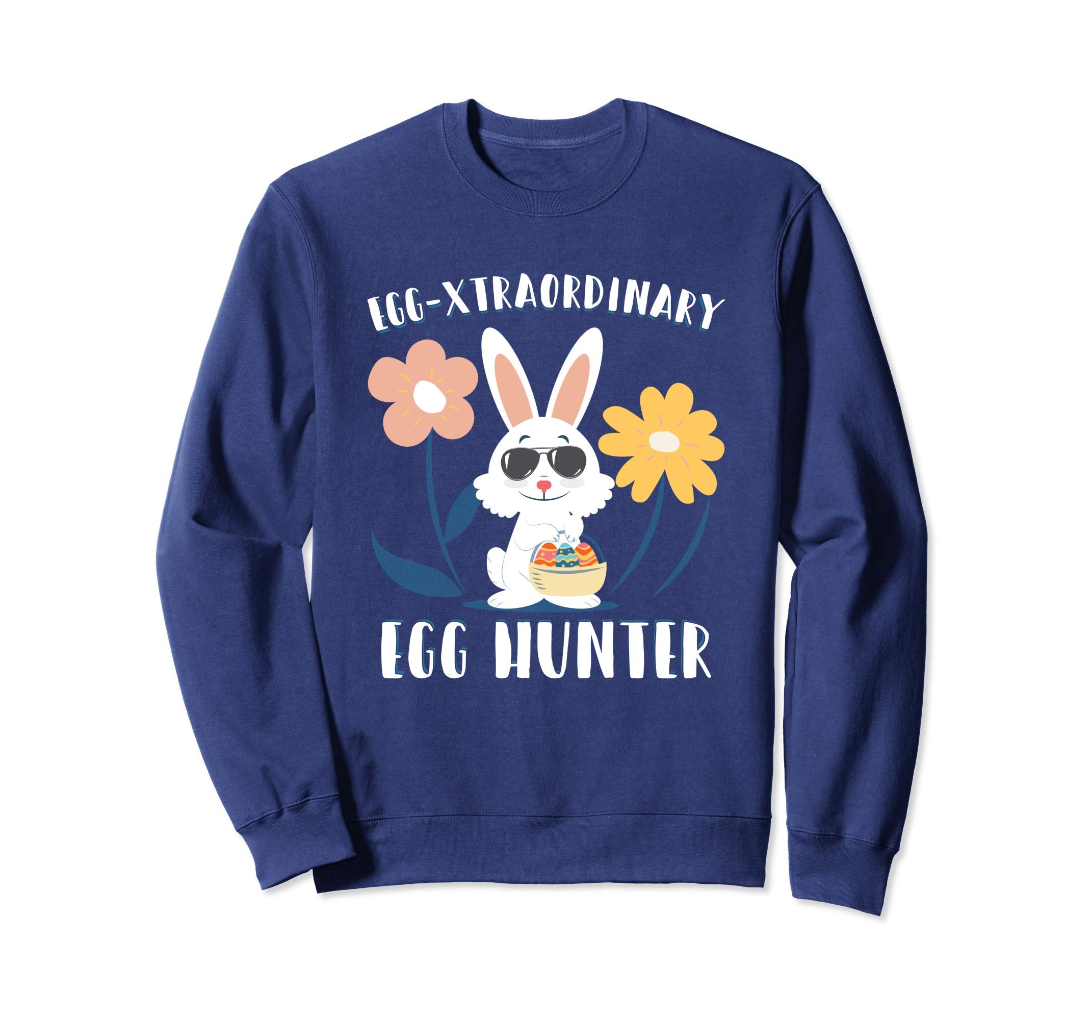 Egg-xtraordinary Easter Egg Hunter Sweatshirt Easter Bunny
