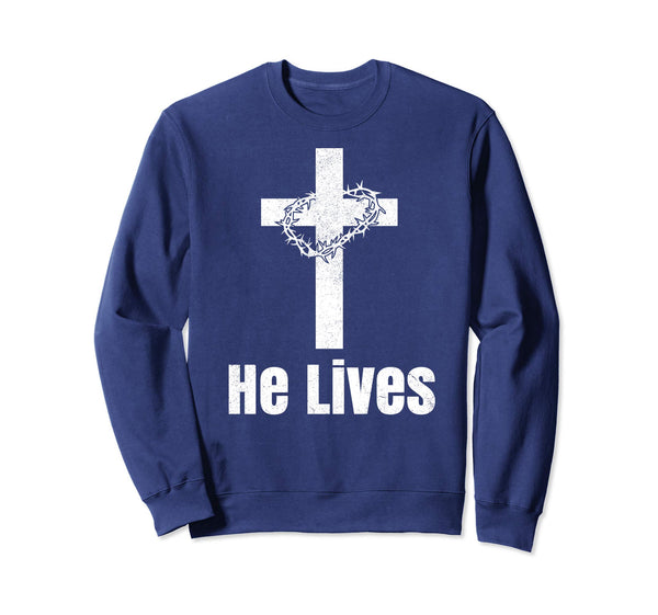 He Lives Easter Religious Christian Jesus Cross Sweatshirt