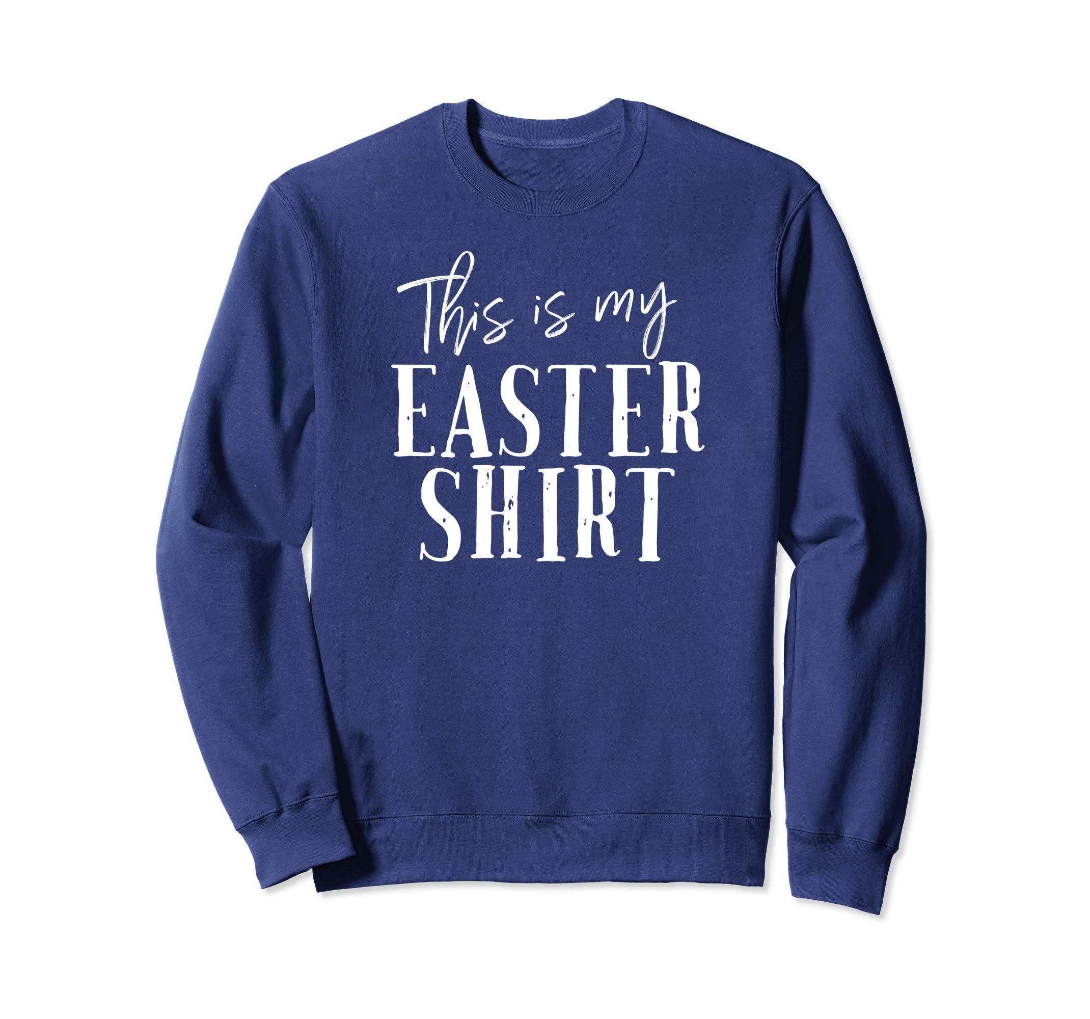 This Is My Easter Shirt Funny Christian Sweatshirt Church