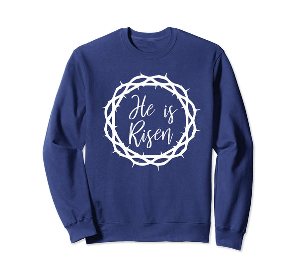 He is Risen Sweatshirt Resurrection Christian Easter Sunday