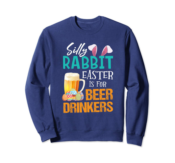 Silly Rabbit Easter Is For Beer Drinkers Funny Gift Shirt