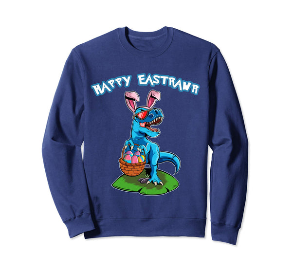 Easter T Rex Happy East-Rawr Dinosaur Sweatshirt