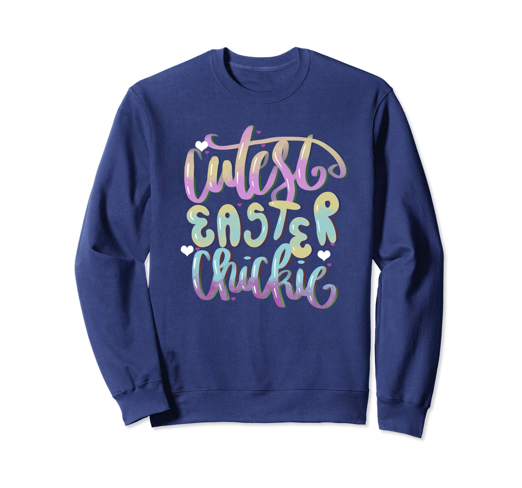 Cutest Easter Chickie Easter Party Sweatshirt
