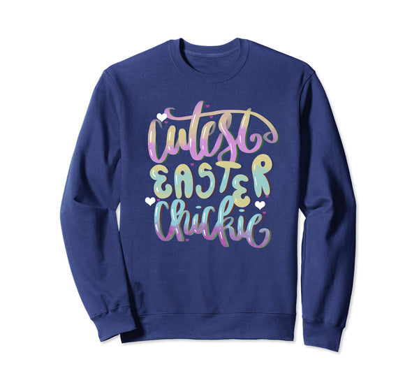 Cutest Easter Chickie Easter Party Sweatshirt