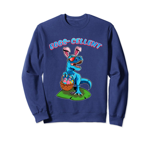 Easter T-Rex Eggs-Cellent Sweatshirt