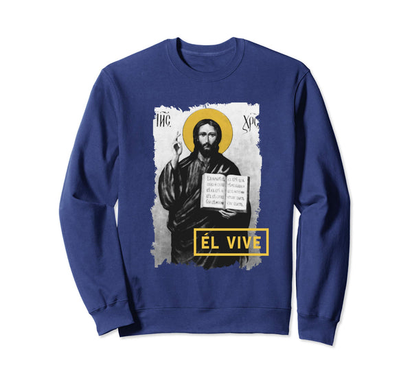 El Vive He Lives Easter Religious Christian Jesus Sweatshirt