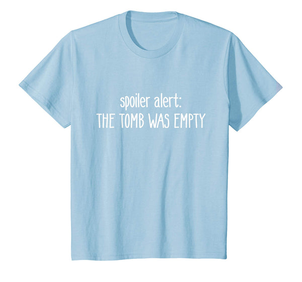 Spoiler Alert: The Tomb Was Empty Funny Easter T-shirt