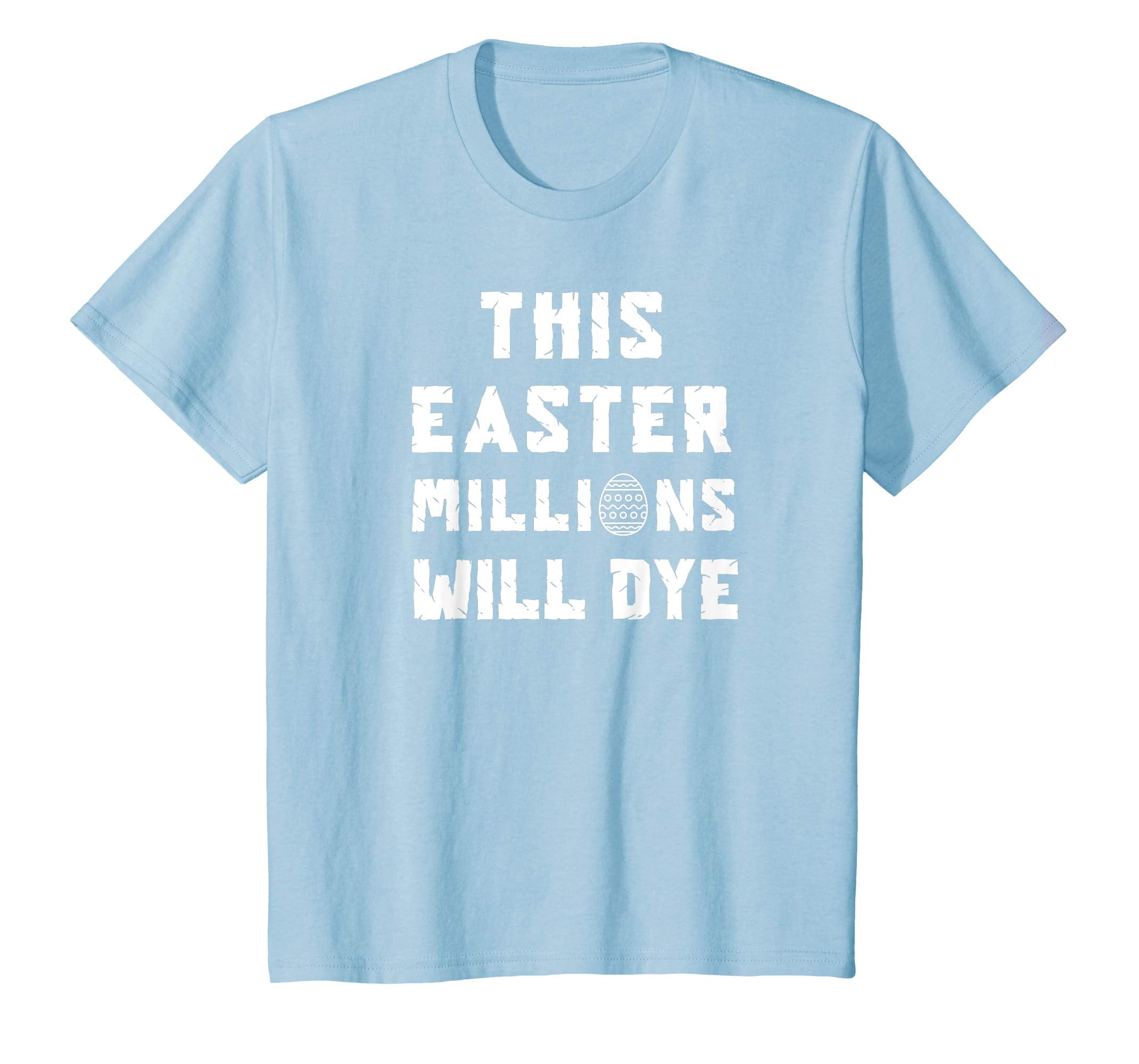 Funny Easter Egg T Shirt: This Easter Millions Will Dye