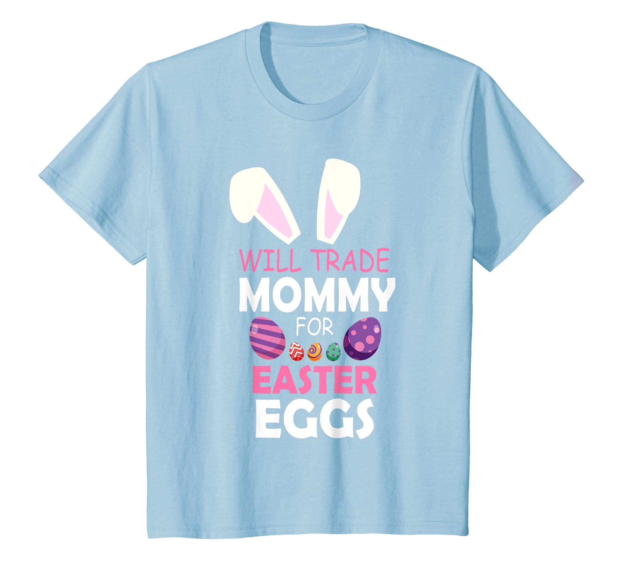 Bunny Girl Will Trade Mommy For Easter Eggs Happy Shirt