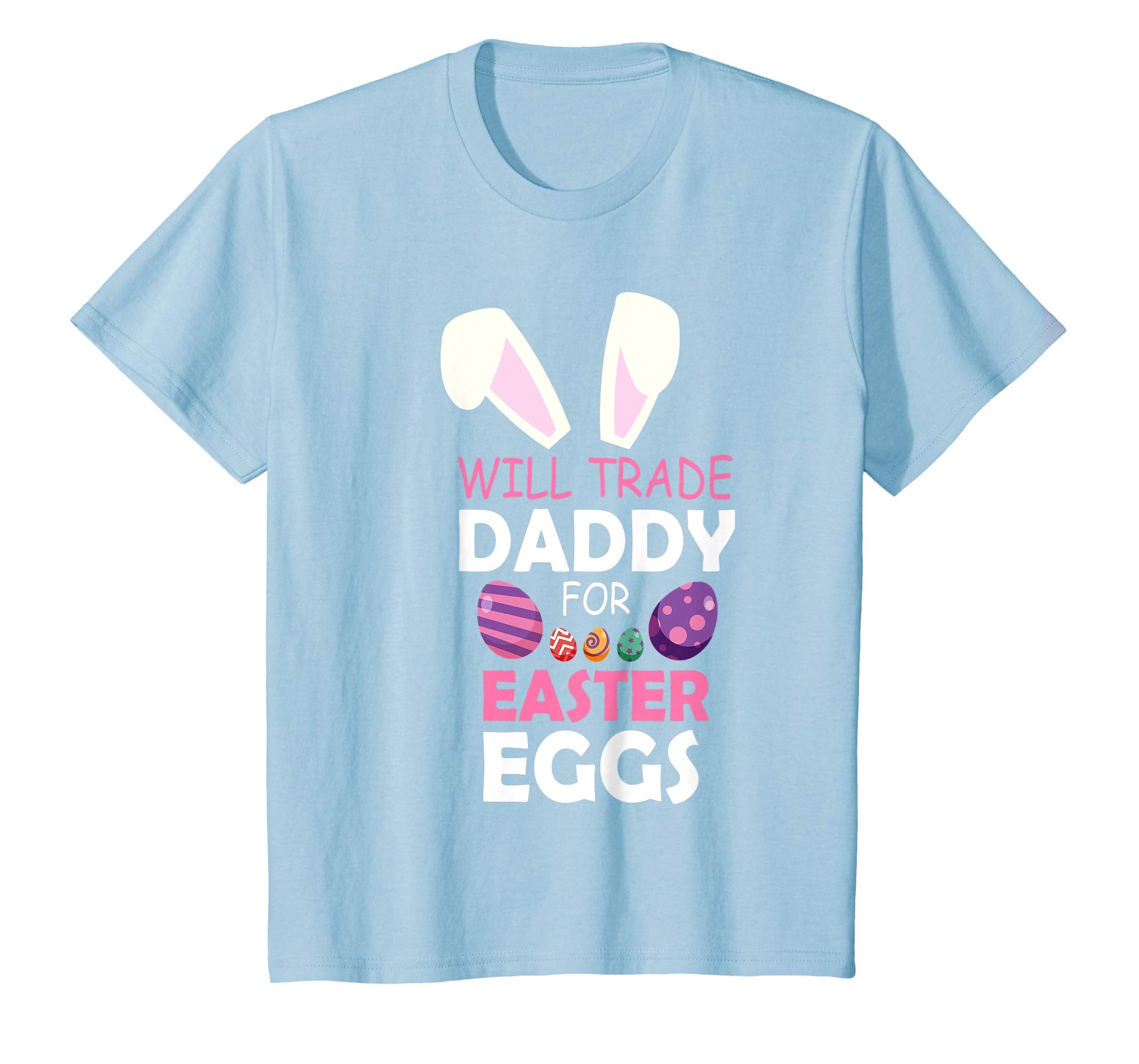 Bunny Girl Will Trade Daddy For Easter Eggs Happy Shirt