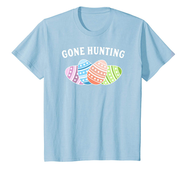 Gone Hunting Shirt - Easter Egg Shirt - Easter T-Shirt