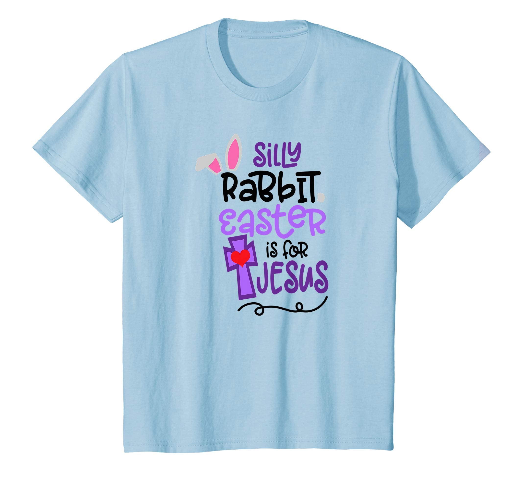 Silly Rabbit Easter is For Jesus T Shirt