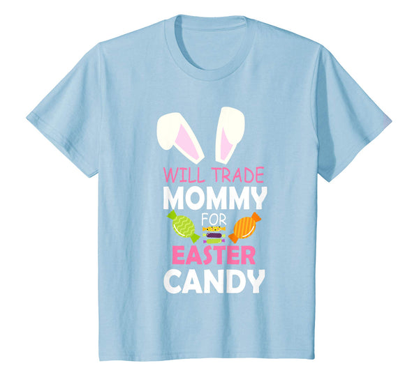 Bunny Girl Will Trade Mommy For Easter Candy Happy Shirt