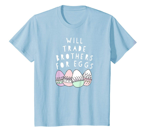 Kids Will trade brothers for eggs Easter Novelty shirt