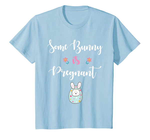 Mom Of Kid Bunny In Easter Egg Some Bunny Is Pregnant Shirt