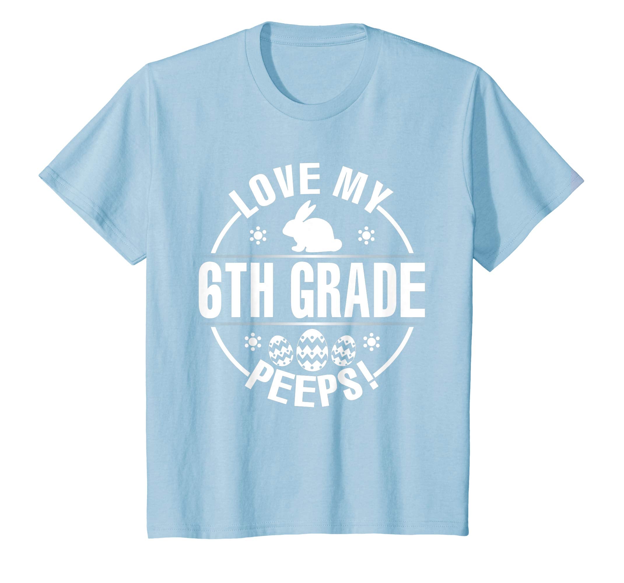Bunny & Easter Eggs Love My 6TH Grade Peeps Happy Day Shirt