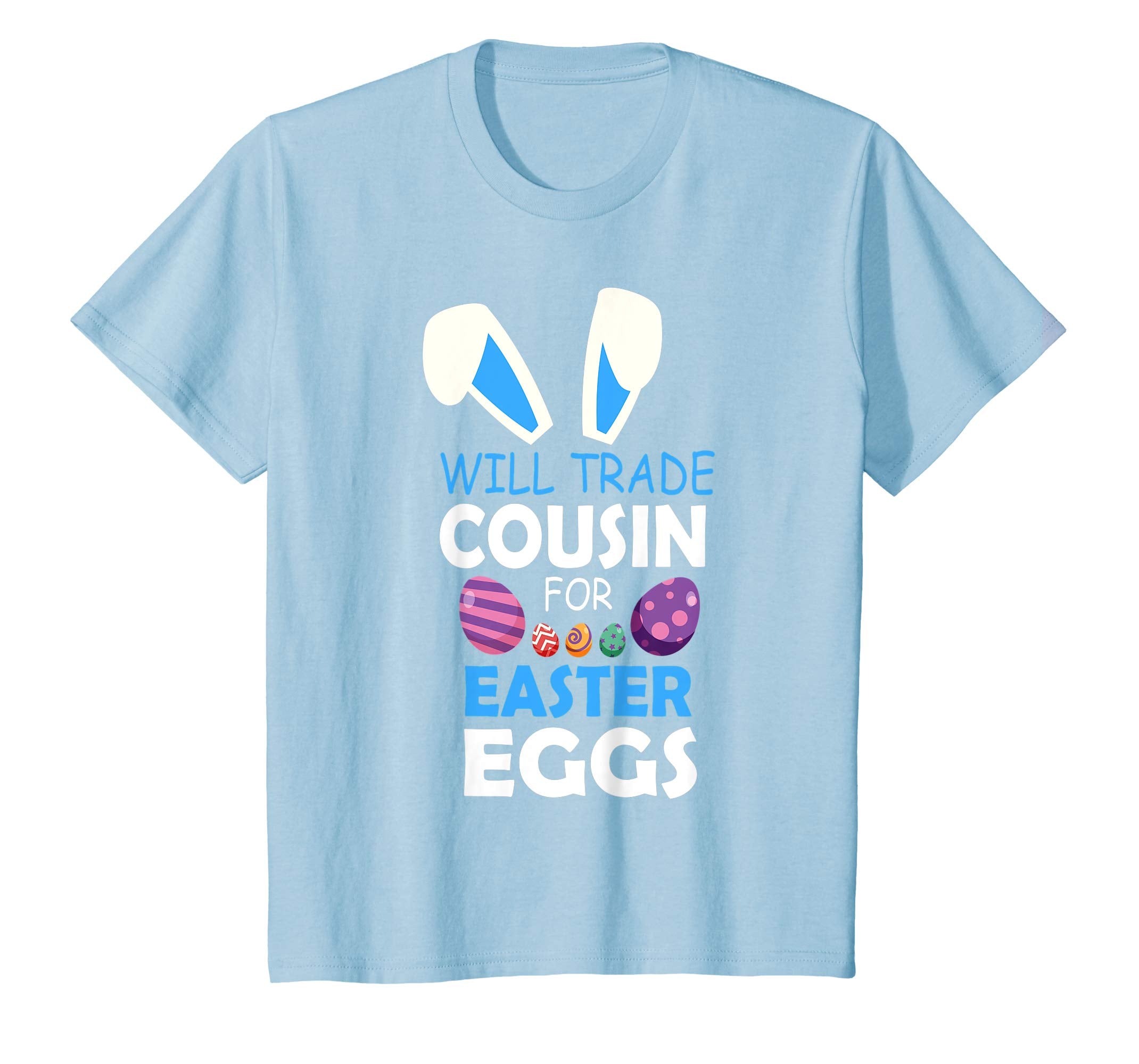 Bunny Kid Boy Will Trade Cousin For Easter Eggs Happy Shirt