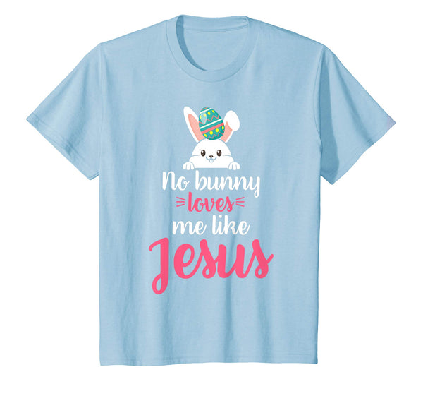 No Bunny Loves Me Like Jesus Easter Sunday Egg Shirt Gift