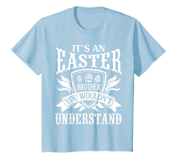 I'm An Easter Brother You Wouldn't Understand Happy Shirt