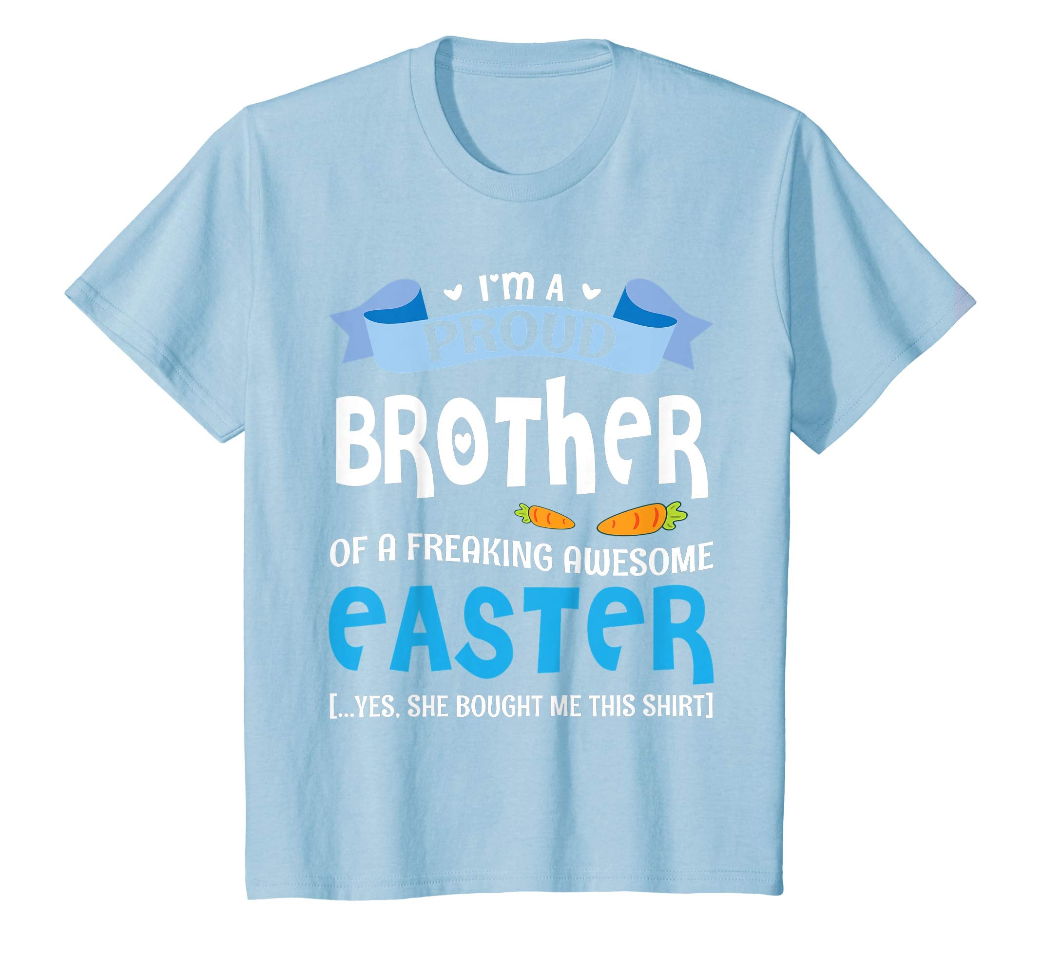 I'm A Proud Brother Of Freaking Awesome Easter Bought Shirt