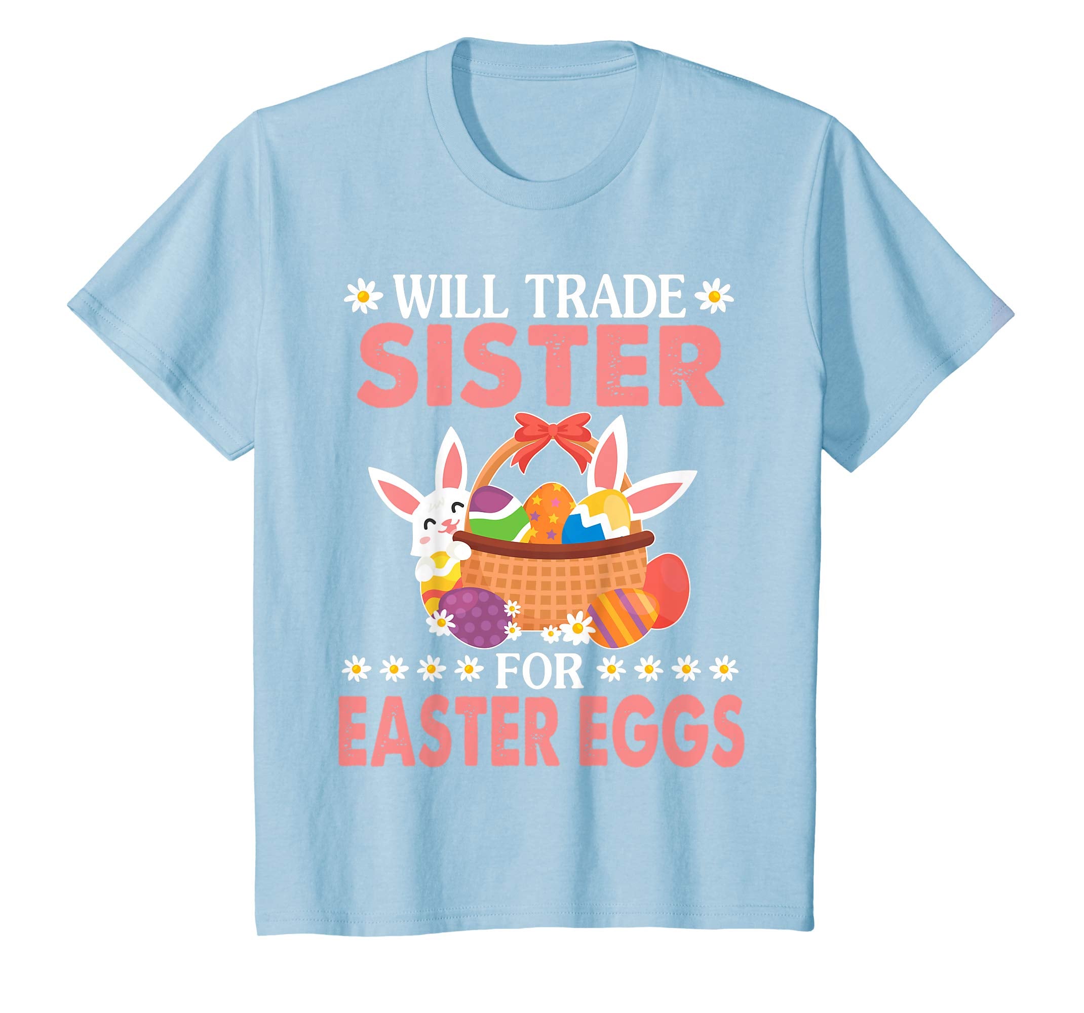 Bunny & Easter Eggs Will Trade Sister For Easter Eggs Shirt