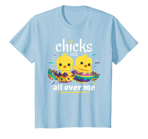 Kids Easter Basket Stuffers Chicks Are All Over Me T-Shirt