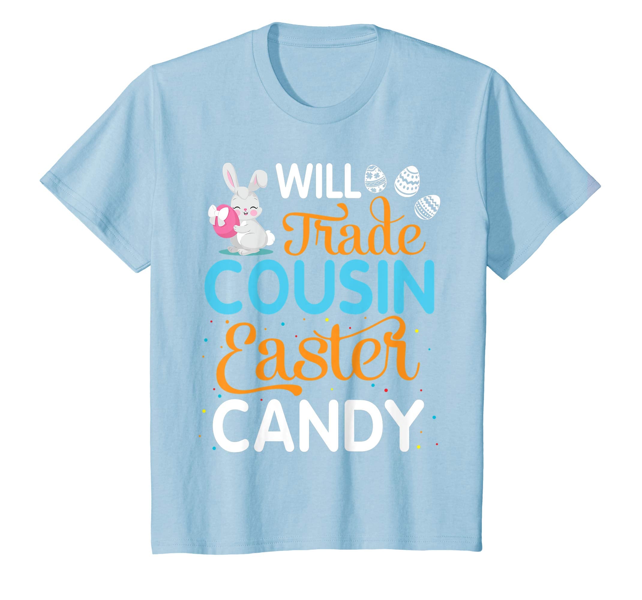 Rabbit Easter Eggs Will Trade Cousin For Easter Candy Shirt
