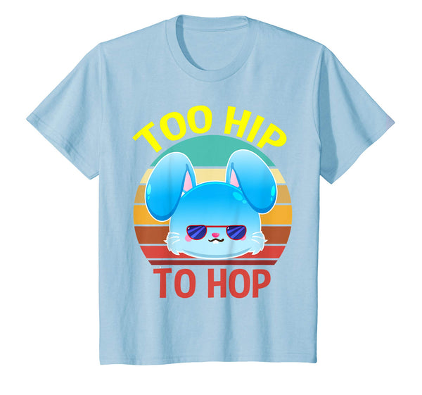 Too Hip To Hop T shirt Easter Bunny Gift for Boys Girls Kids