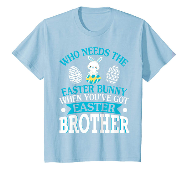 Who Needs The Easter Bunny When You've Got Easter Brother