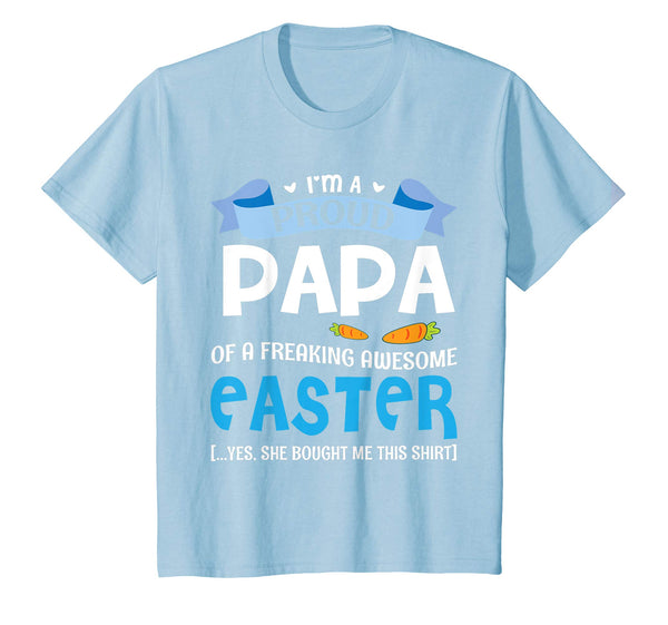 I'm A Proud Papa Of A Freaking Awesome Easter Bought Shirt