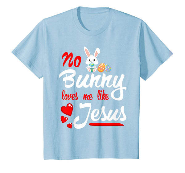 No Bunny Loves Me Like Jesus Easter Sunday Egg Shirt Gift
