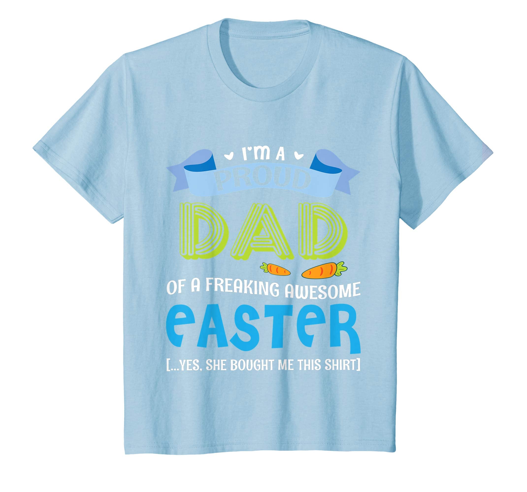 I'm A Proud Dad Of A Freaking Awesome Easter Bought Shirt