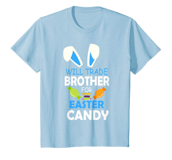 Bunny Boy Will Trade Brother For Easter Candy Happy Shirt