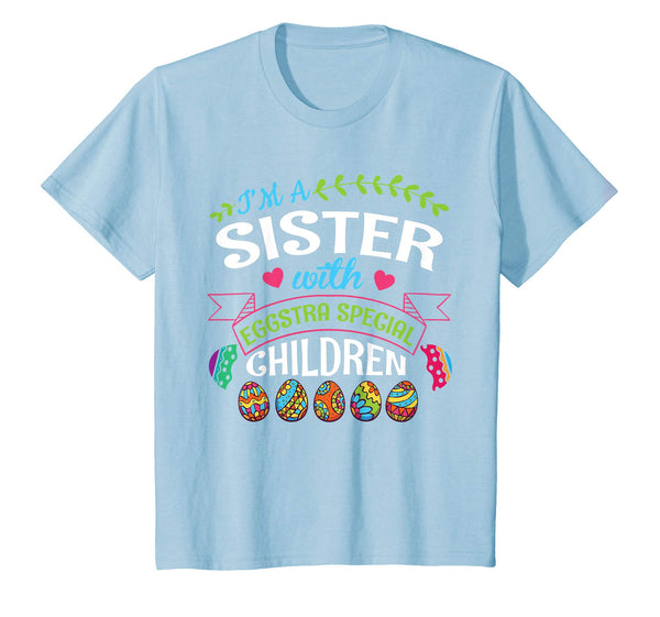 I'm A Sister With Eggstra Special Children Easter Shirt