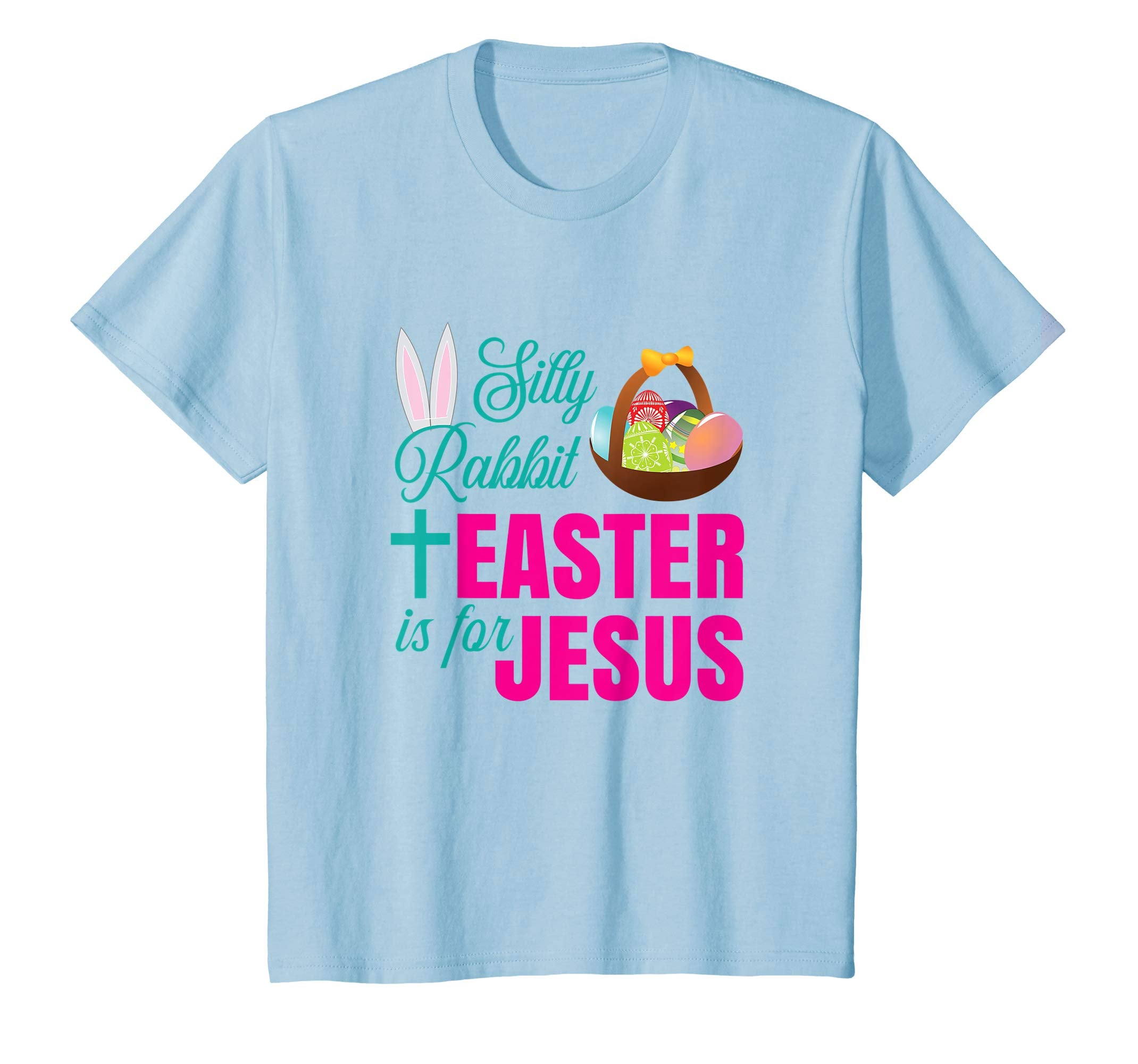 Silly Rabbit Easter Is For Jesus Christian Easter T Shirt