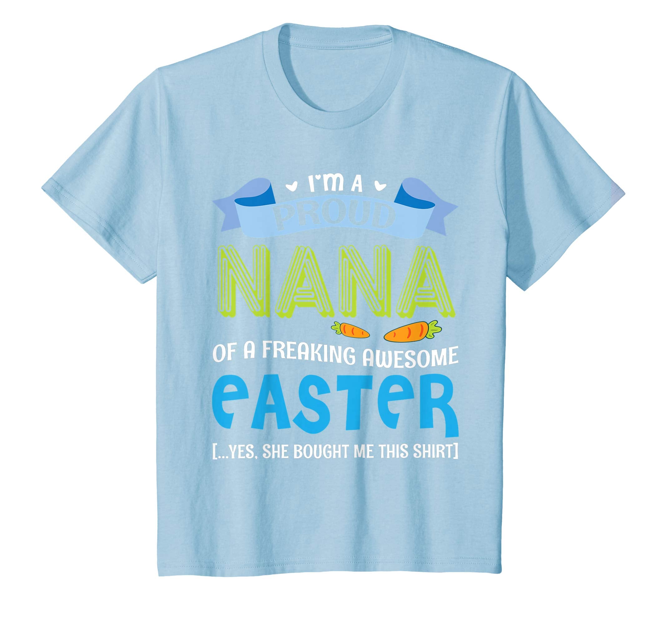 I'm A Proud Nana Of A Freaking Awesome Easter Bought Shirt