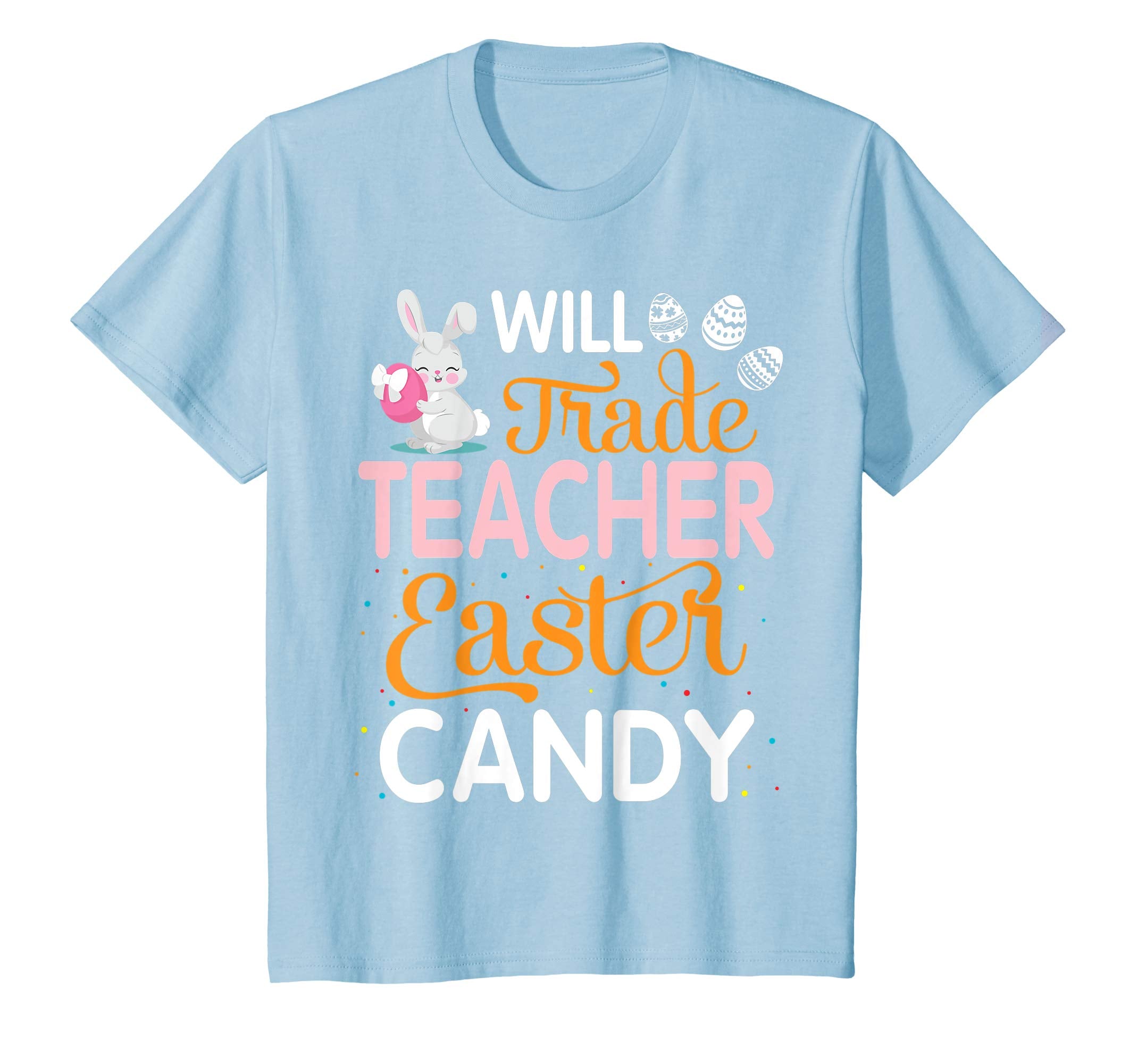 Rabbit Easter Eggs Will Trade Teacher For Easter Candy Shirt