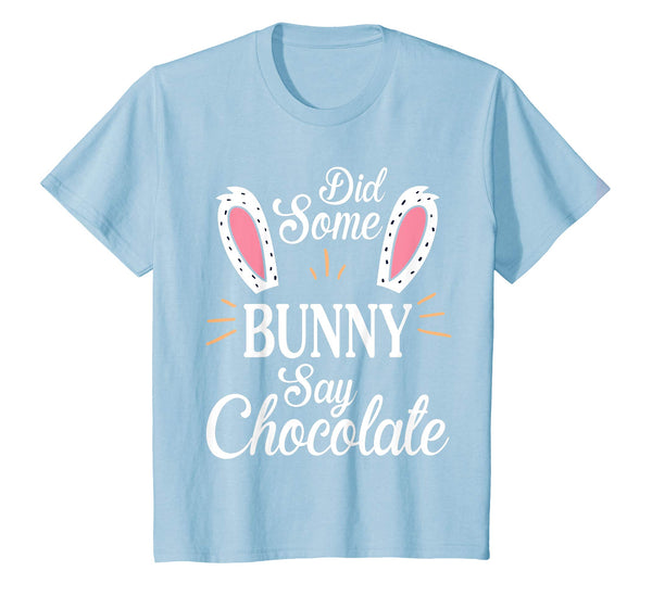 Bunny Rabbit Face Did Some Bunny Say Chocolate Easter Shirt