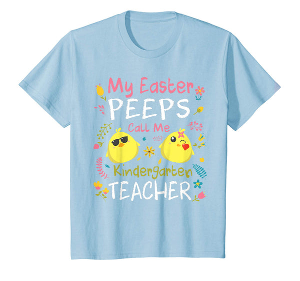 My Easter Peeps Chicks Call Me Kindergarten Teacher Shirt