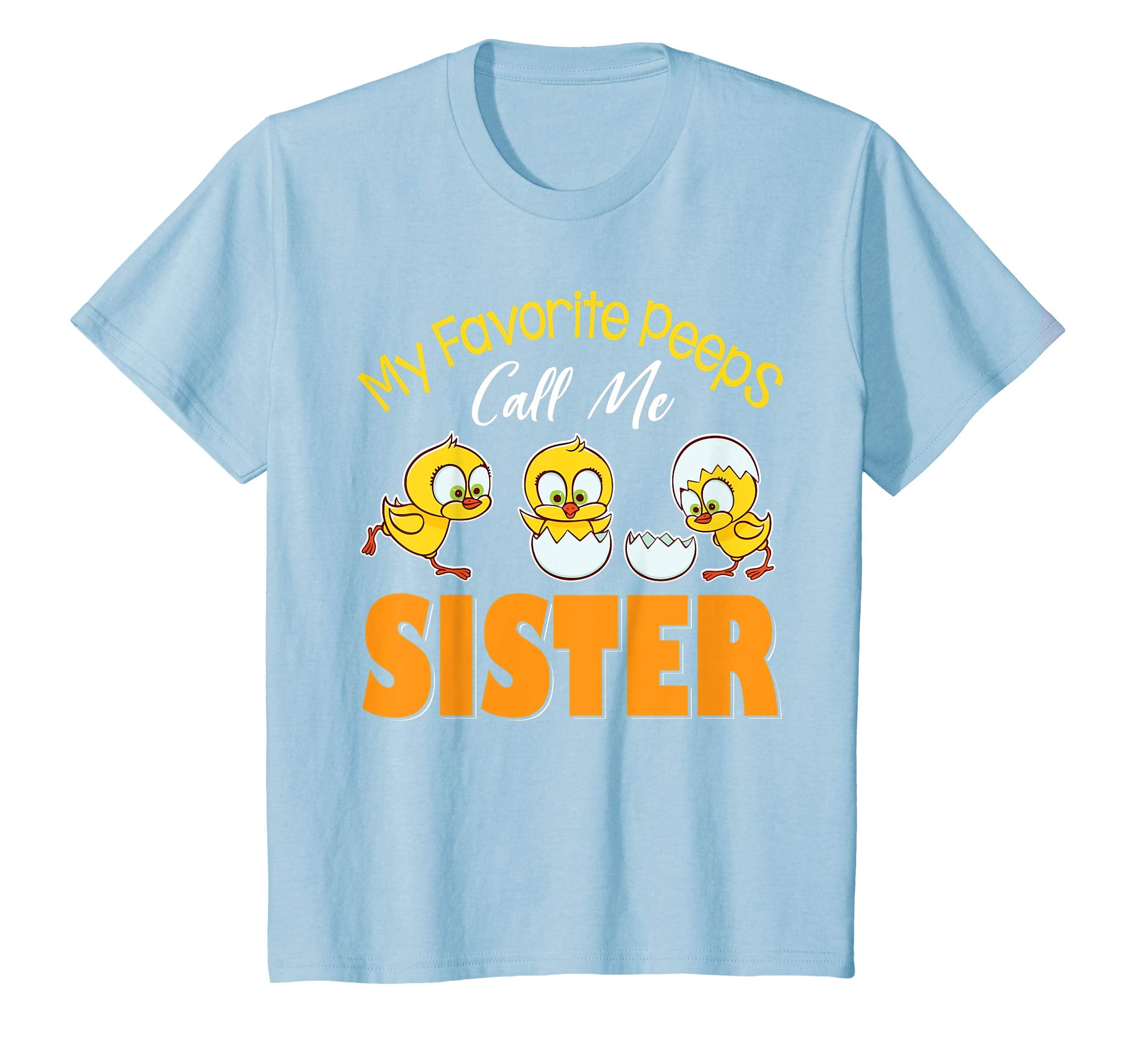 My Favorite Peeps Chicks Call Me Sister Happy Easter Shirt