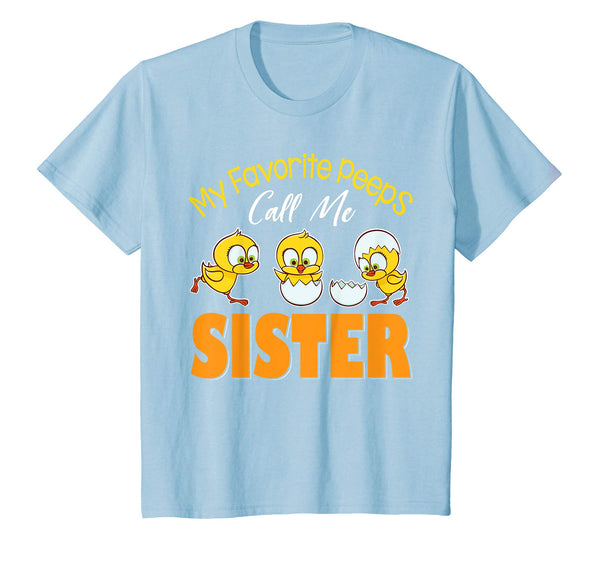My Favorite Peeps Chicks Call Me Sister Happy Easter Shirt
