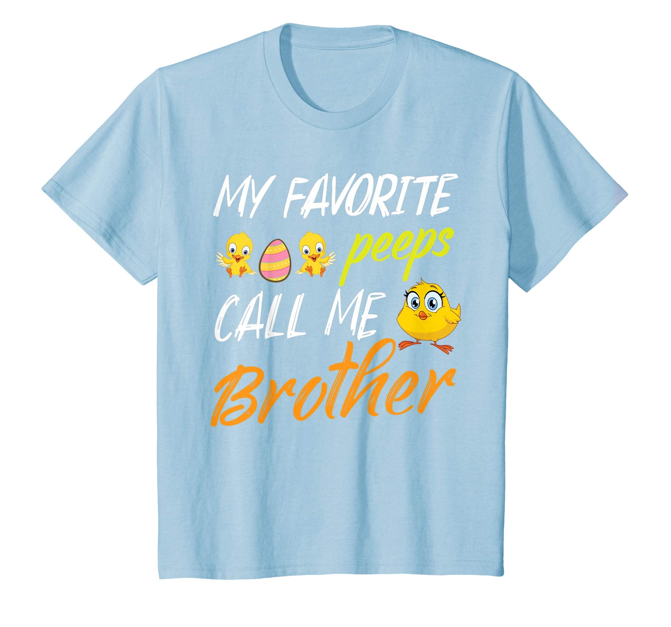 My Favorite Peeps Chicks Call Me Brother Happy Easter Shirt
