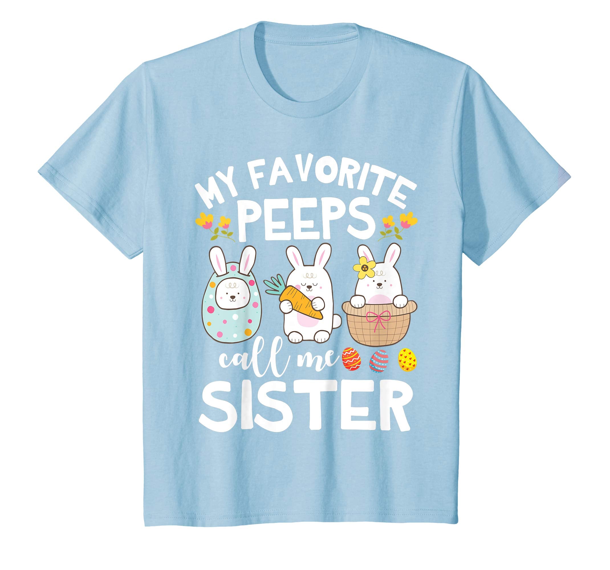 My Favorite Peeps Call Me Sister Bunny Happy Easter Shirt