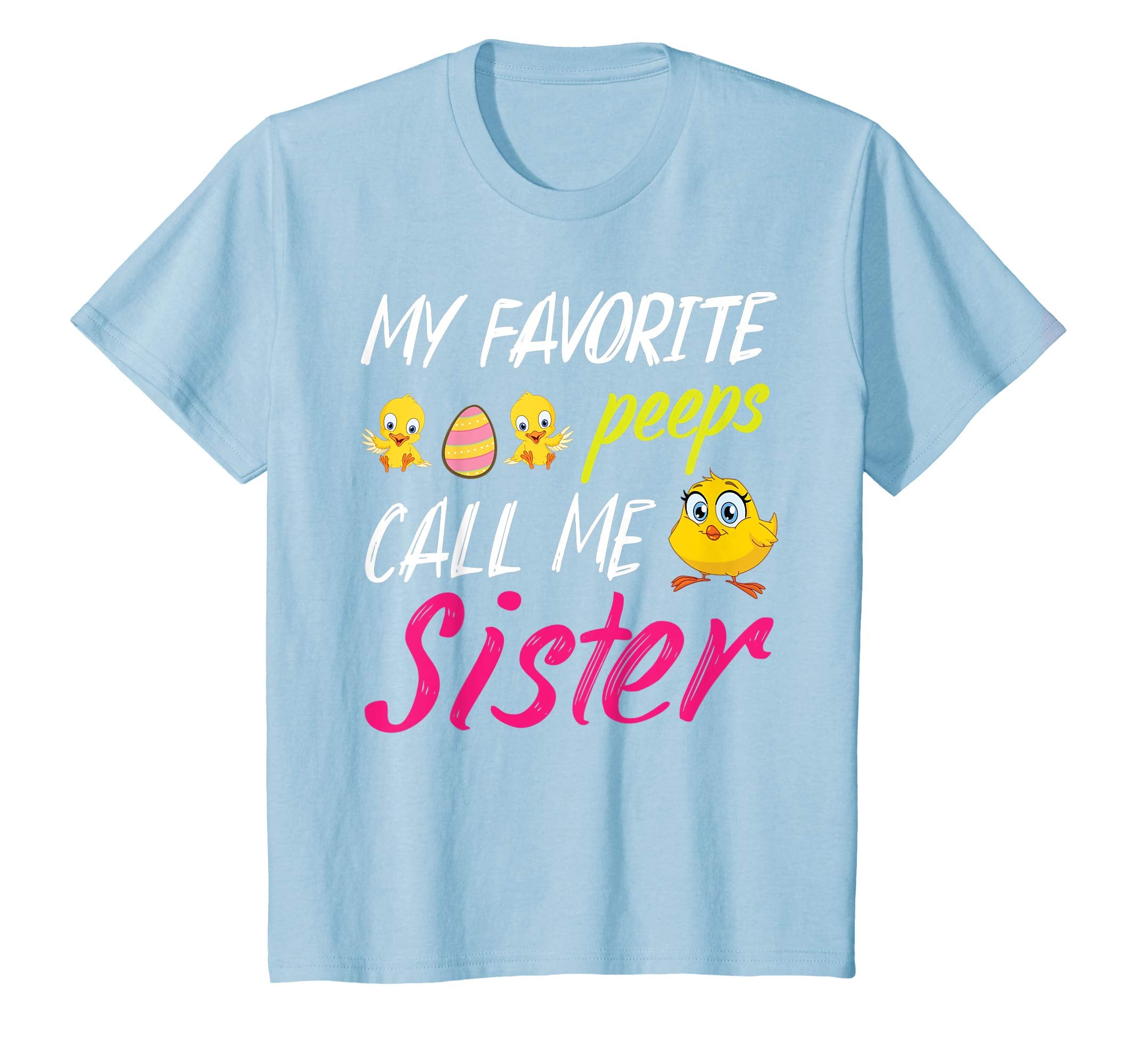My Favorite Peeps Chicks Call Me Sister Happy Easter Shirt