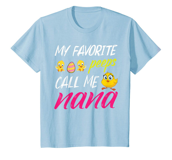 My Favorite Peeps Chicks Call Me Nana Happy Easter Day Shirt