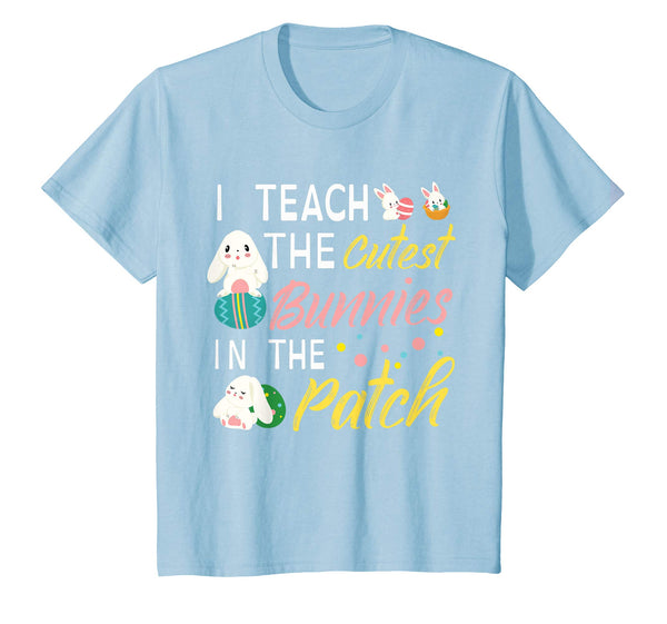 I Teach The Cutest Bunnies In The Patch Easter Teacher Shirt
