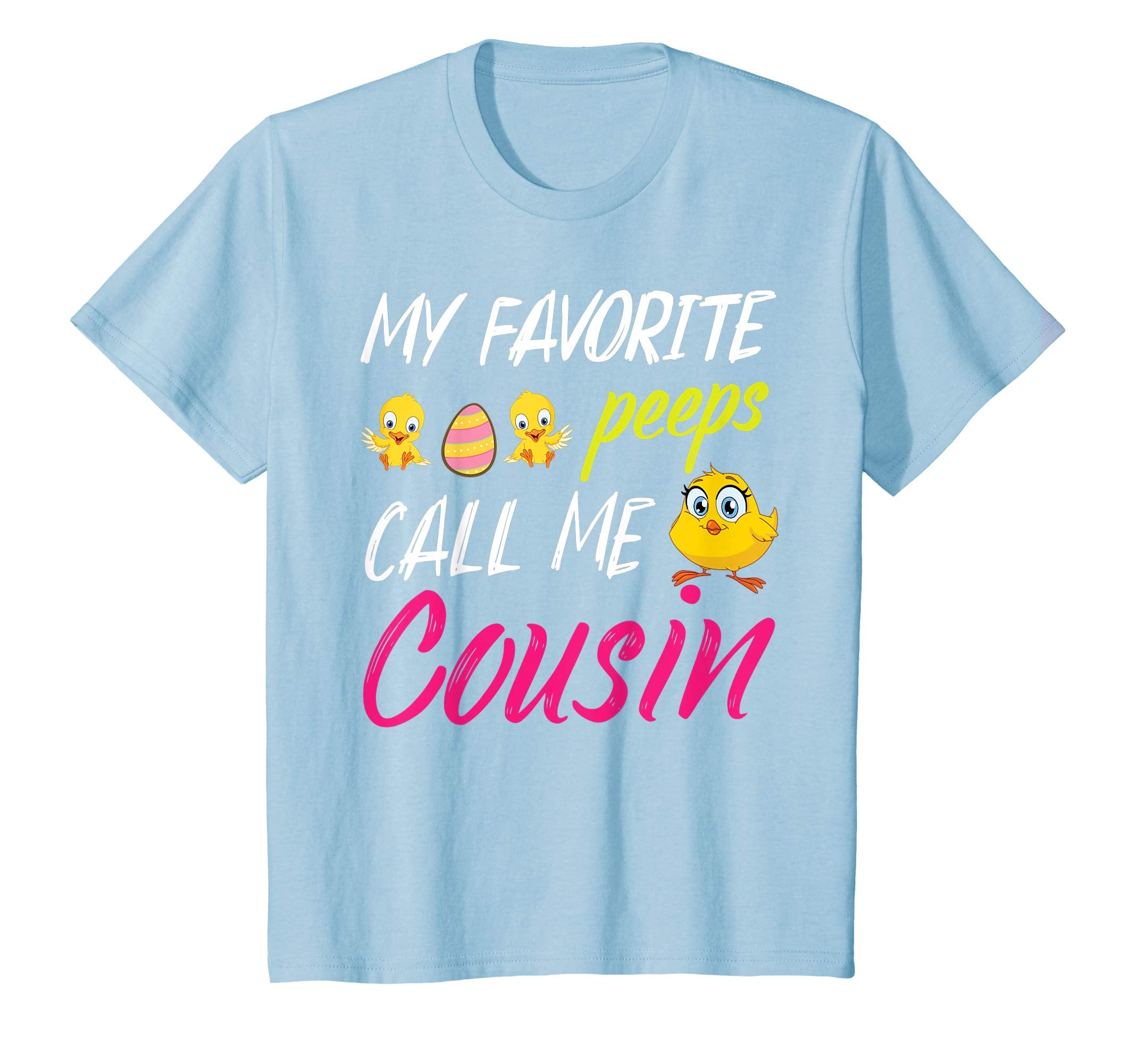 My Favorite Peeps Chicks Call Me Cousin Happy Easter Shirt