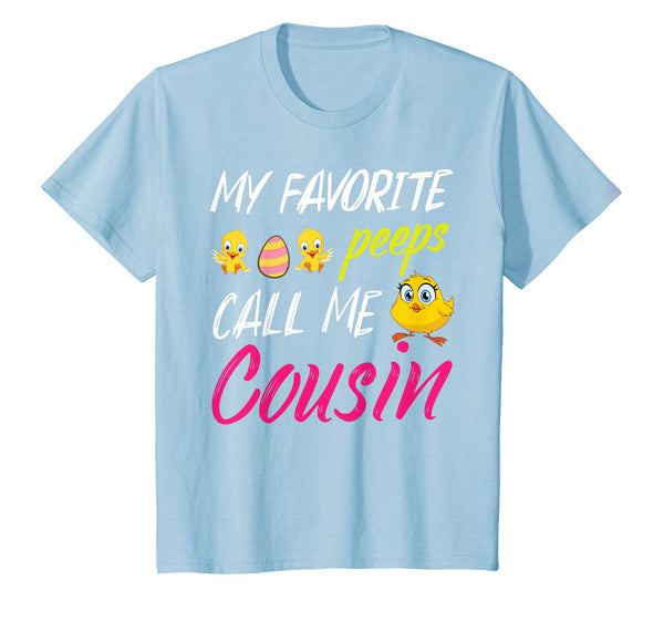 My Favorite Peeps Chicks Call Me Cousin Happy Easter Shirt
